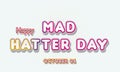 Happy Mad Hatter Day, october 06. Calendar of october Retro Text Effect, Vector design Royalty Free Stock Photo
