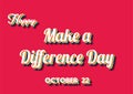 Happy Make a Difference Day, october 22. Calendar of october Retro Text Effect