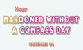 Happy Marooned without a Compass Day, November 06. Calendar of November Retro Text Effect, Vector design