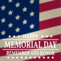 Happy Memorial Day background template. Happy Memorial Day poster. Remember and honor on top of American flag. Patriotic banner. Royalty Free Stock Photo