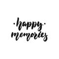 Happy memories - hand drawn lettering phrase isolated on the white background. Fun brush ink inscription for photo