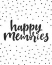 Happy memories. Unique hand written lettering phrase. Creative lettering postcard. Calligraphy inspiration graphic