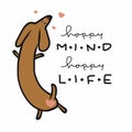 Happy mind happy life cute dachshund dog cartoon illustration