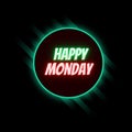 Happy Monday Greetings Glowing Neon Text. Color Neon ring & Black Background