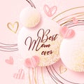 Happy Mother`s Day. Best mom / mum ever cute feminine design for menu, flyer, card, invitation. Pink flowers, confetti, pearls. Ho