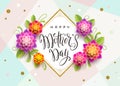 Happy mother`s day - Greeting card with brush calligraphy greeting and flowers. Royalty Free Stock Photo