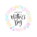 Happy mother`s day - Greeting card .Brush calligraphy and hand drawn floral wreath.