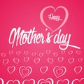 Happy Mother`s Day Greeting Card. Lettering calligraphy inscript