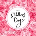 Happy mother`s day greeting card with pink roses. Royalty Free Stock Photo