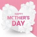 Happy mother`s day greeting card on sweet team - Pink text with white paper flowers on heart paper. Vector illustration.