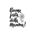 Happy Mother`s Day in Italian. Ink illustration with hand-drawn lettering. Buona festa della mamma