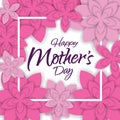 Happy mother`s day layout design with flowers.