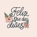 Happy Mother\'s day in Portuguese greeting card. Feliz dia das maes handwritten text.