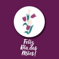 Happy Mother`s Day in Portuguese. Lettering. Ink illustration. Modern brush calligraphy. Feliz dia das Maes