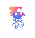 Happy Mother`s Day reeting card. Illustration of the mother and a newborn baby. Thank you Mom Lettering. Flat