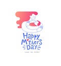 Happy Mother`s Day reeting card. Mother embracing her child. Illustration of the mother and a newborn baby. Thank you