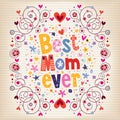Happy Mothers Day card design with hand made retro typography Best Mom Ever Royalty Free Stock Photo