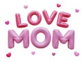 Happy mothers day with Love Mom balloon words and decoration, heart shape. Festive holiday celebration concept of love from