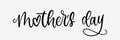 Happy mothers day. Mother day lettering style. Mom holiday. Handwritten celebration text. Mama holiday text in lettering