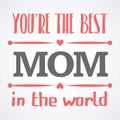 Happy Mothers Day typographical illustration. The best mother in the world gift card.