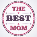 Happy Mothers Day typographical illustration. The best mother in the world gift card.
