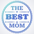 Happy Mothers Day typographical illustration. The best mother in the world gift card.