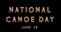 Happy National Canoe Day, June 26. Calendar of June Text Effect, design Royalty Free Stock Photo