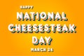 Happy National Cheesesteak Day, March 24. Calendar of March Retro Text Effect, Vector design