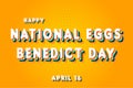 Happy National Eggs Benedict Day, April 16. Calendar of April Retro Text Effect, Vector design Royalty Free Stock Photo