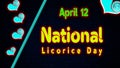 Happy National Licorice Day, April 12. Calendar of April Neon Text Effect, design