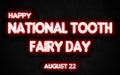 Happy National Tooth Fairy Day, holidays month of august neon text effects, Empty space for text