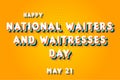 Happy National Waiters and Waitresses Day, May 21. Calendar of May Retro Text Effect, Vector design