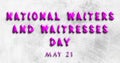 Happy National Waiters and Waitresses Day, May 21. Calendar of May Water Text Effect, design