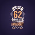 Happy 62nd wedding anniversary quote lettering design. 62 years anniversary celebration typography design