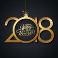 2018 Happy New Year celebrate card with handwritten holiday greetings and golden christmas ball. Hand drawn lettering. Royalty Free Stock Photo