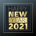 Happy New Year 2021 golden and black greeting vector. Glowing gold banner for celebration, congratulation, web, design, decoration