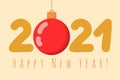 Happy New Year. 2021. New Year 2021. Inscription of the Year with a red ball. Vector illustration for congratulations, calendar, b Royalty Free Stock Photo