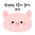 Happy New Year 2019. Pig smiling face. Pink piggy piglet. Chinise symbol. Cute cartoon funny kawaii baby character. Flat design. W Royalty Free Stock Photo