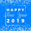 Happy New Year postcard. Happy New Year 2019 text design. Greeting card with white text in frame and snowflakes on blue background