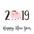 Happy New Year 2019 text. Cute fat pig in santa hat. Pink piggy piglet. Chinise symbol. Cartoon funny kawaii smiling baby Royalty Free Stock Photo