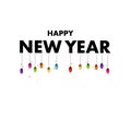 Happy new year text with hanging colorful light bulbs. Happy new year greeting card