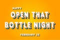 Happy Open That Bottle Night, February 25. Calendar of February Retro Text Effect, Vector design