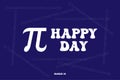 Happy Pi day! Celebrate Pi Day. Mathematical constant. March 14. The ratio of the circumference of a circle to its diameter. Fixed