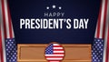 Happy President`s day of America with Stage and flags