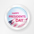 Happy Presidents Day greeting with USA flag on a round glass badge Royalty Free Stock Photo