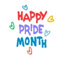 Happy Pride Month. Annual sexual diversity celebrations logo. Rainbow-colored hearts and hand lettering