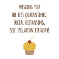 Happy Quarantined Birthday Funny Quarantine wishing with cupcake Sayngs phrase graphic element. Birthday card