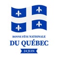 Happy Quebec Day typography poster in French. Canadian National holiday Saint Jean Baptist Day on June 24. Vector Royalty Free Stock Photo