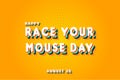 Happy Race Your Mouse Day, holidays month of august , Empty space for text, vector design