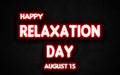 Happy Relaxation Day , holidays month of august neon text effects, Empty space for text